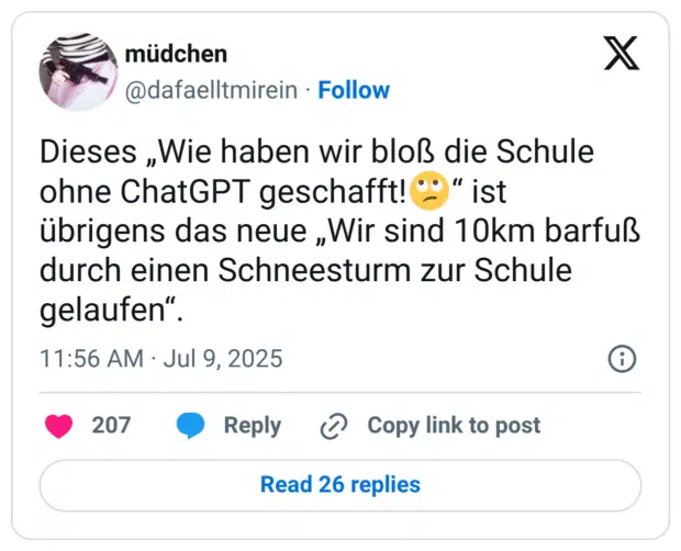 Dieses „Wie haben wir bloß die Schule ohne ChatGPT geschafft!🙄“ ist übrigens das neue „Wir sind 10km barfuß durch einen Schneesturm zur Schule gelaufen“.