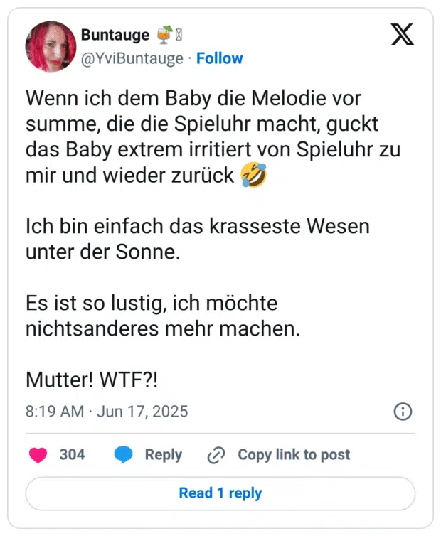 Wenn ich dem Baby die Melodie vor summe, die die Spieluhr macht, guckt das Baby extrem irritiert von Spieluhr zu mir und wieder zurück 🤣

Ich bin einfach das krasseste Wesen unter der Sonne.

Es ist so lustig, ich möchte nichtsanderes mehr machen.

Mutter! WTF?!