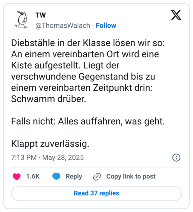 Diebstähle in der Klasse lösen wir so: 
An einem vereinbarten Ort wird eine Kiste aufgestellt. Liegt der verschwundene Gegenstand bis zu einem vereinbarten Zeitpunkt drin: Schwamm drüber.

Falls nicht: Alles auffahren, was geht.

Klappt zuverlässig