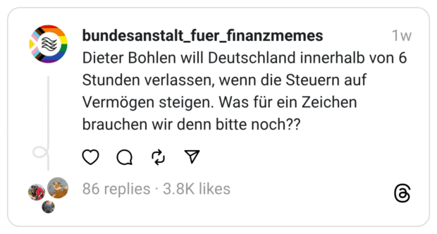 Dieter Bohlen will Deutschland innerhalb von 6 Stunden verlassen, wenn die Steuern auf Vermögen steigen. Was für ein Zeichen brauchen wir denn bitte noch??  
