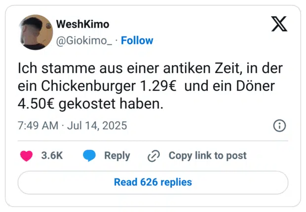 Ich stamme aus einer antiken Zeit, in der ein Chickenburger 1.29€  und ein Döner 4.50€ gekostet haben.