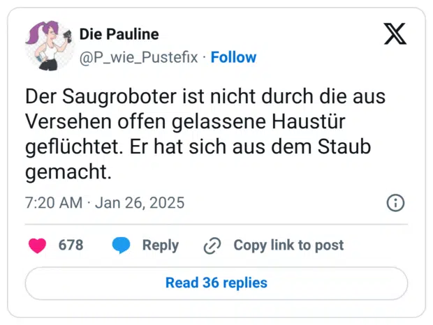 Der Saugroboter ist nicht durch die aus Versehen offen gelassene Haustür geflüchtet. Er hat sich aus dem Staub gemacht.