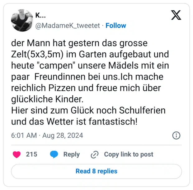 der Mann hat gestern das grosse Zelt(5x3,5m) im Garten aufgebaut und heute "campen" unsere Mädels mit ein paar  Freundinnen bei uns.Ich mache reichlich Pizzen und freue mich über glückliche Kinder.
Hier sind zum Glück noch Schulferien und das Wetter ist fantastisch!