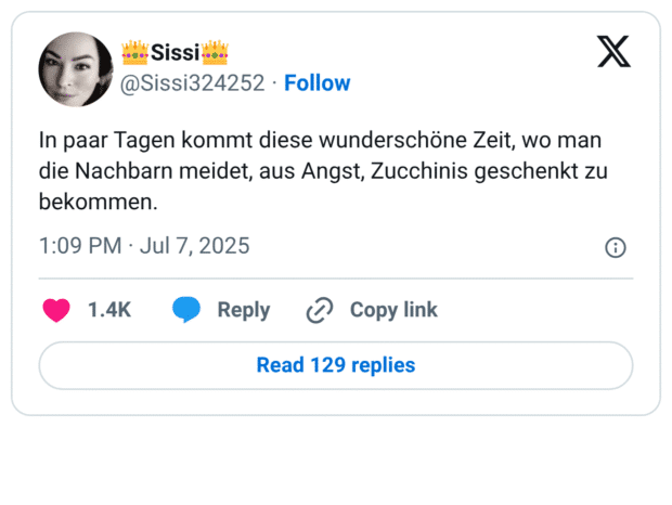 In paar Tagen kommt diese wunderschöne Zeit, wo man die Nachbarn meidet, aus Angst, Zucchinis geschenkt zu bekommen.