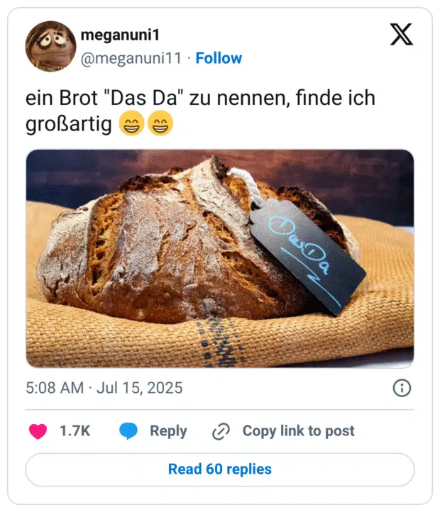 ein Brot "Das Da" zu nennen, finde ich großartig