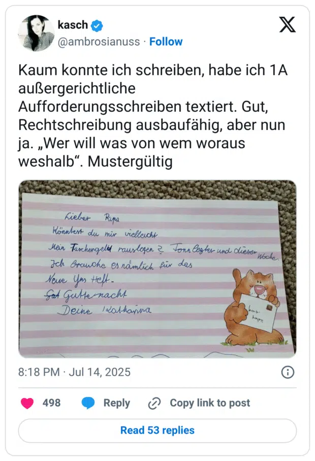 Kaum konnte ich schreiben, habe ich 1A außergerichtliche Aufforderungsschreiben textiert. Gut, Rechtschreibung ausbaufähig, aber nun ja. „Wer will was von wem woraus weshalb". Mustergültig Lieber Rama Könntest du mir vielleicht Mein Faschengelt rauslegen 2 Tonn legter und dieser noche. Ich brauche es nämlich für das Neue Yus Heft- Sat Gutte nacht Deine /Latharma