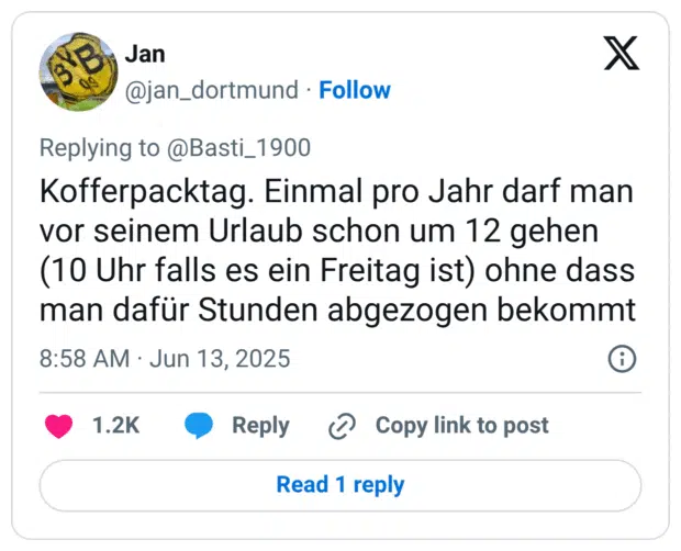 Kofferpacktag. Einmal pro Jahr darf man vor seinem Urlaub schon um 12 gehen (10 Uhr falls es ein Freitag ist) ohne dass man dafür Stunden abgezogen bekommt
