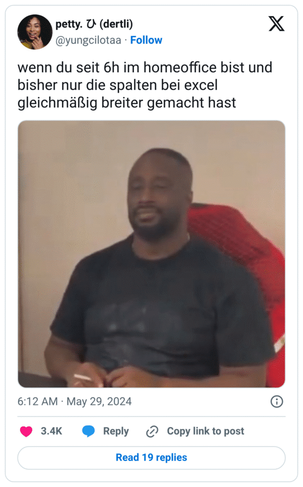 wenn du seit 6h im homeoffice bist und bisher nur die spalten bei excel gleichmäßig breiter gemacht hast