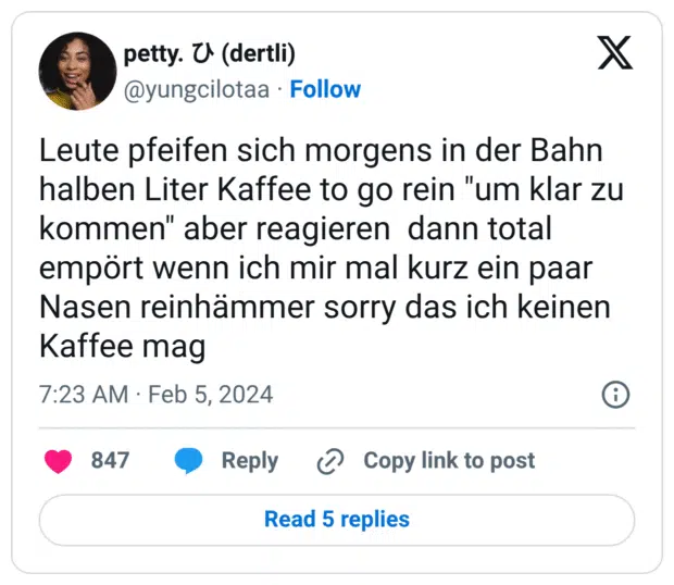 Leute pfeifen sich morgens in der Bahn halben Liter Kaffee to go rein "um klar zu kommen" aber reagieren  dann total empört wenn ich mir mal kurz ein paar Nasen reinhämmer sorry das ich keinen Kaffee mag