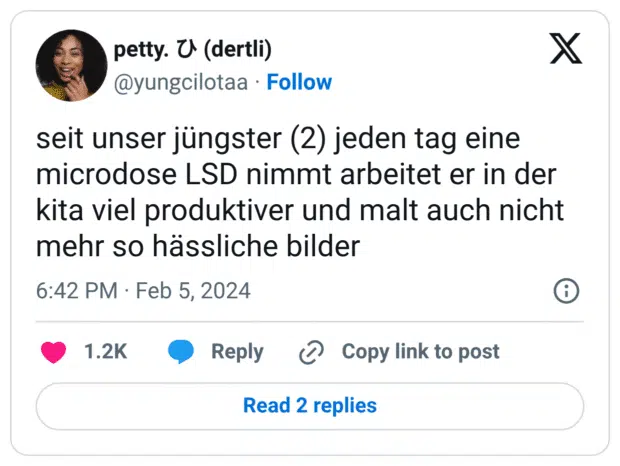 seit unser jüngster (2) jeden tag eine microdose LSD nimmt arbeitet er in der kita viel produktiver und malt auch nicht mehr so hässliche bilder