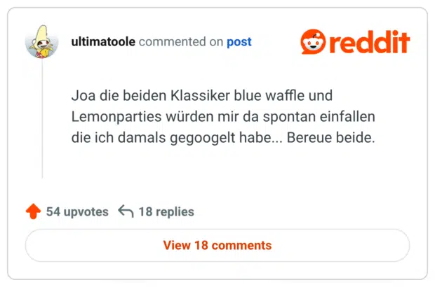Joa die beiden Klassiker blue waffle und Lemonparties würden mir da spontan einfallen die ich damals gegoogelt habe... Bereue beide.