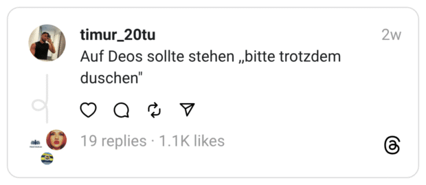 Auf Deos sollte stehen ,,bitte trotzdem duschen"