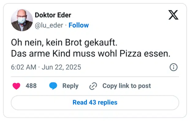 Oh nein, kein Brot gekauft.
Das arme Kind muss wohl Pizza essen.
