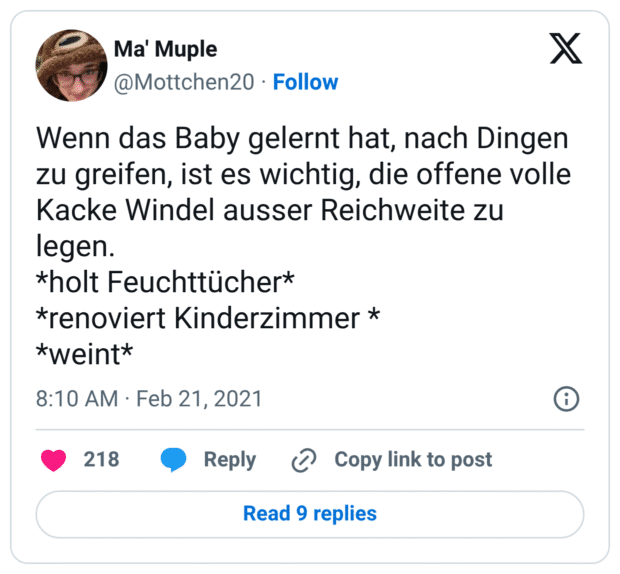Wenn das Baby gelernt hat, nach Dingen zu greifen, ist es wichtig, die offene volle Kacke Windel ausser Reichweite zu legen.
holt Feuchttücher
renoviert Kinderzimmer
weint