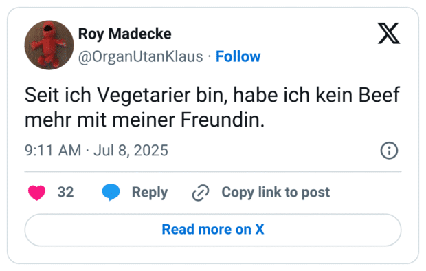 Seit ich Vegetarier bin, habe ich kein Beef mehr mit meiner Freundin.