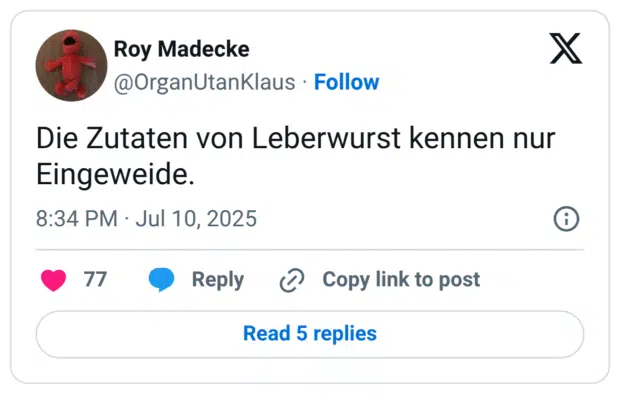 Die Zutaten von Leberwurst kennen nur Eingeweide.