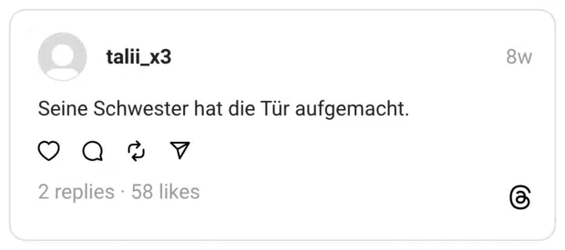 Seine Schwester hat die Tür aufgemacht