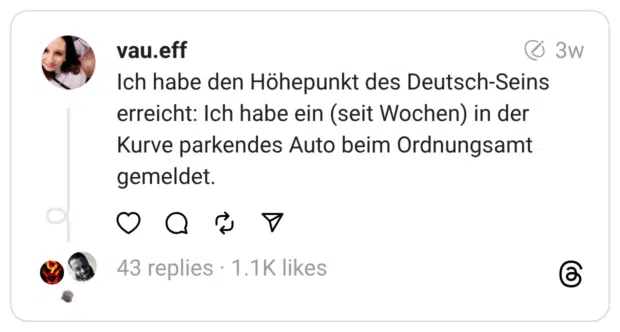 Ich habe den Höhepunkt des Deutsch-Seins erreicht: Ich habe ein (seit Wochen) in der Kurve parkendes Auto beim Ordnungsamt gemeldet.
