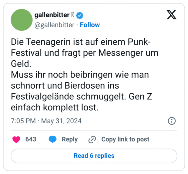 Die Teenagerin ist auf einem Punk-Festival und fragt per Messenger um Geld.
Muss ihr noch beibringen wie man schnorrt und Bierdosen ins Festivalgelände schmuggelt. Gen Z einfach komplett lost.