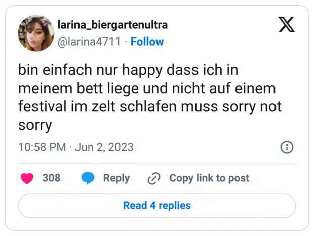 bin einfach nur happy dass ich in meinem bett liege und nicht auf einem festival im zelt schlafen muss sorry not sorry
