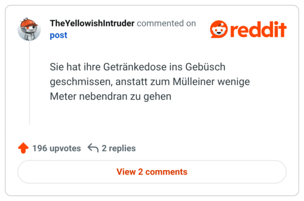 Sie hat ihre Getränkedose ins Gebüsch geschmissen, anstatt zum Mülleiner wenige Meter nebendran zu gehen