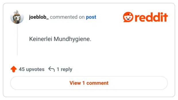Keinerlei Mundhygiene.