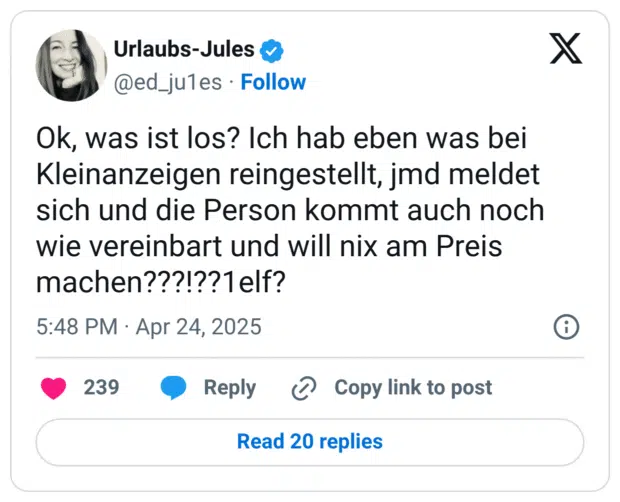Ok, was ist los? Ich hab eben was bei Kleinanzeigen reingestellt, jmd meldet sich und die Person kommt auch noch wie vereinbart und will nix am Preis machen???!??1elf?
