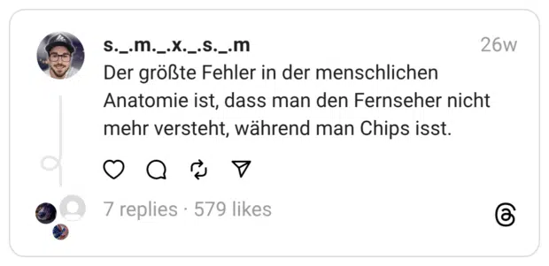 Der größte Fehler in der menschlichen Anatomie ist, dass man den Fernseher nicht mehr versteht, während man Chips isst.