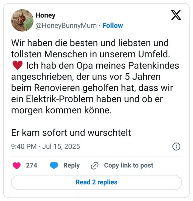 Wir haben die besten und liebsten und tollsten Menschen in unserem Umfeld. ♥️ Ich hab den Opa meines Patenkindes angeschrieben, der uns vor 5 Jahren beim Renovieren geholfen hat, dass wir ein Elektrik-Problem haben und ob er morgen kommen könne.

Er kam sofort und wurschtelt