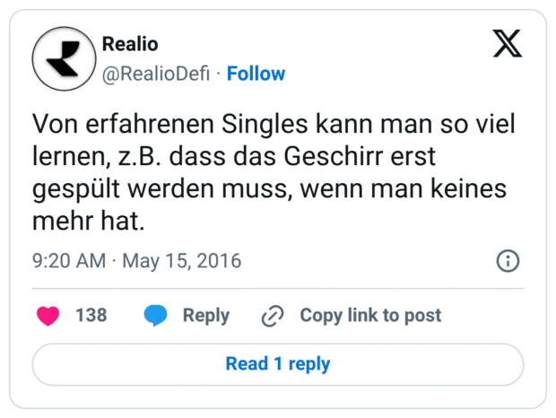 Von erfahrenen Singles kann man so viel lernen, z.B. dass das Geschirr erst gespült werden muss, wenn man keines mehr hat.
