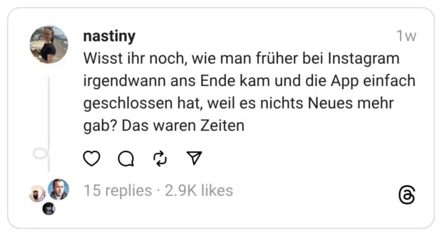 Wisst ihr noch, wie man früher bei Instagram irgendwann ans Ende kam und die App einfach geschlossen hat, weil es nichts Neues mehr gab? Das waren Zeiten
