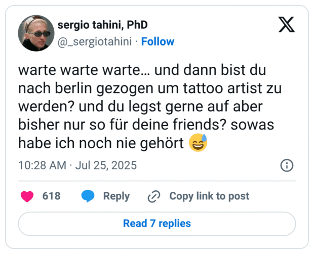 warte warte warte… und dann bist du nach berlin gezogen um tattoo artist zu werden? und du legst gerne auf aber bisher nur so für deine friends? sowas habe ich noch nie gehört 😅