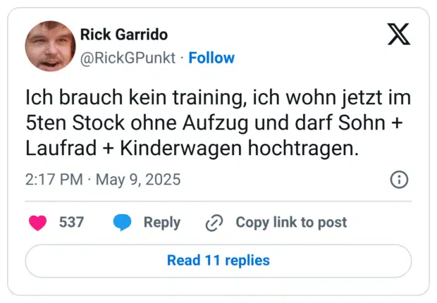 Ich brauch kein training, ich wohn jetzt im 5ten Stock ohne Aufzug und darf Sohn + Laufrad + Kinderwagen hochtragen.