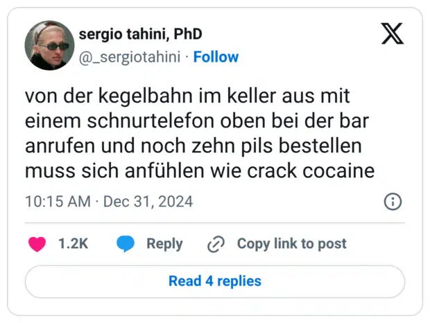 von der kegelbahn im keller aus mit einem schnurtelefon oben bei der bar anrufen und noch zehn pils bestellen muss sich anfühlen wie crack cocaine
:weißer_kreis:
1

