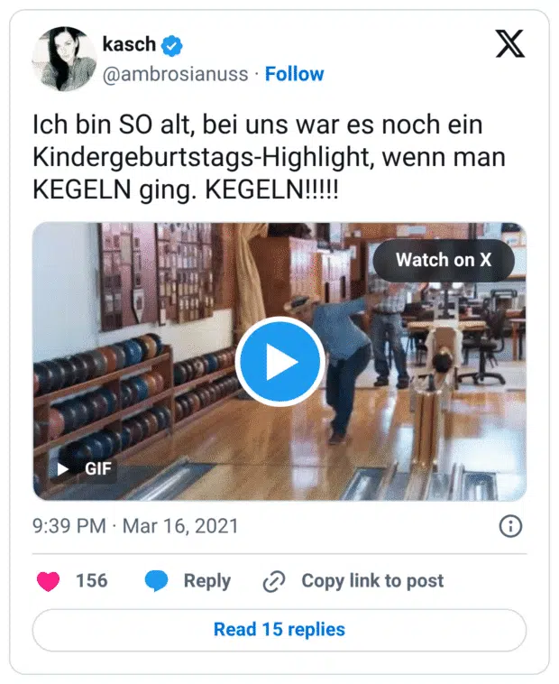 Ich bin SO alt, bei uns war es noch ein Kindergeburtstags-Highlight, wenn man KEGELN ging. KEGELN!!!!!