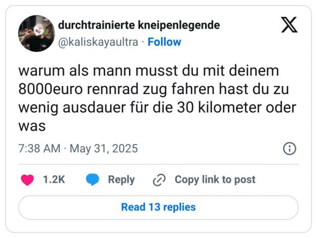 warum als mann musst du mit deinem 8000euro rennrad zug fahren hast du zu wenig ausdauer für die 30 kilometer oder was

