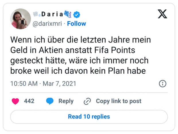 Wenn ich über die letzten Jahre mein Geld in Aktien anstatt Fifa Points gesteckt hätte, wäre ich immer noch broke weil ich davon kein Plan habe
