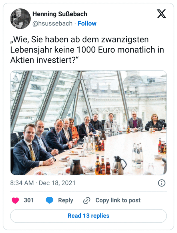 „Wie, Sie haben ab dem zwanzigsten Lebensjahr keine 1000 Euro monatlich in Aktien investiert?“
