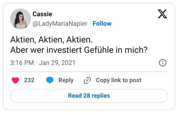 Aktien, Aktien, Aktien.
Aber wer investiert Gefühle in mich?