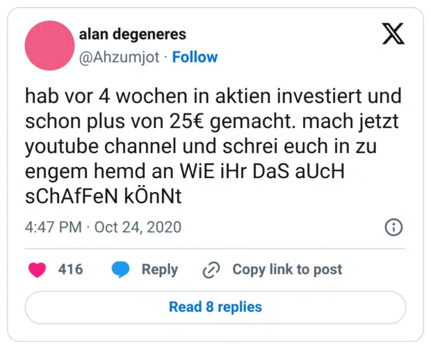 hab vor 4 wochen in aktien investiert und schon plus von 25€ gemacht. mach jetzt youtube channel und schrei euch in zu engem hemd an WiE iHr DaS aUcH sChAfFeN kÖnNt
