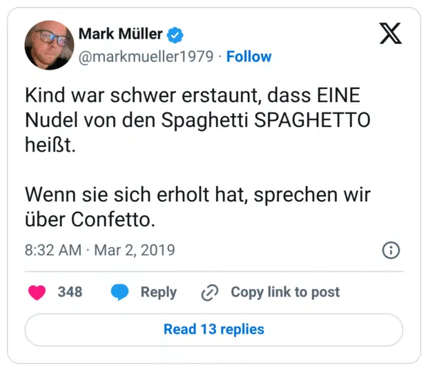 Kind war schwer erstaunt, dass EINE Nudel von den Spaghetti SPAGHETTO heißt. 

Wenn sie sich erholt hat, sprechen wir über Confetto.