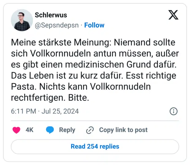 Meine stärkste Meinung: Niemand sollte sich Vollkornnudeln antun müssen, außer es gibt einen medizinischen Grund dafür. Das Leben ist zu kurz dafür. Esst richtige Pasta. Nichts kann Vollkornnudeln rechtfertigen. Bitte.

