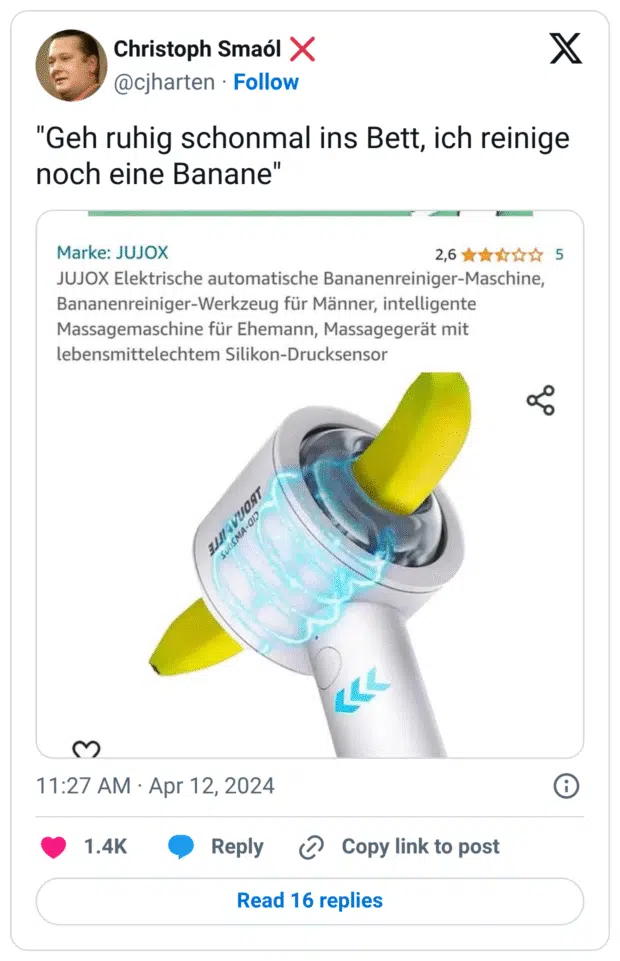 "Geh ruhig schonmal ins Bett, ich reinige noch eine Banane"
