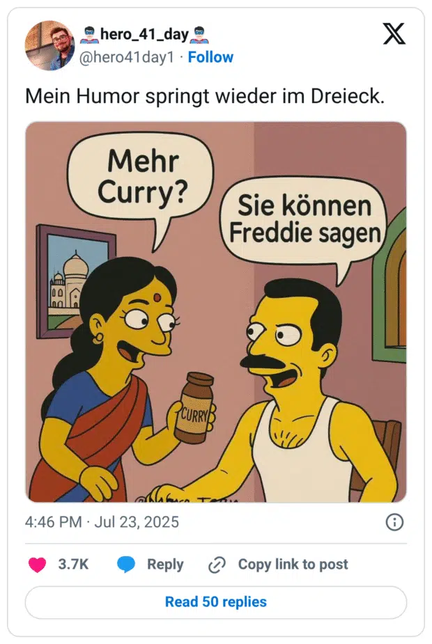 Mein Humor springt wieder im Dreieck. Mehr Curry? Sie können Freddie sagen CURRY