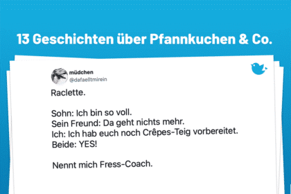 Raclette. Sohn: Ich bin so voll. Sein Freund: Da geht nichts mehr. Ich: Ich hab euch noch Crêpes-Teig vorbereitet. Beide: YES! Nennt mich Fress-Coach.