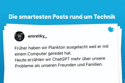 Früher haben wir Plankton ausgelacht weil er mit einem Computer geredet hat. Heute erzählen wir ChatGPT mehr über unsere Probleme als unseren Freunden und Familien.