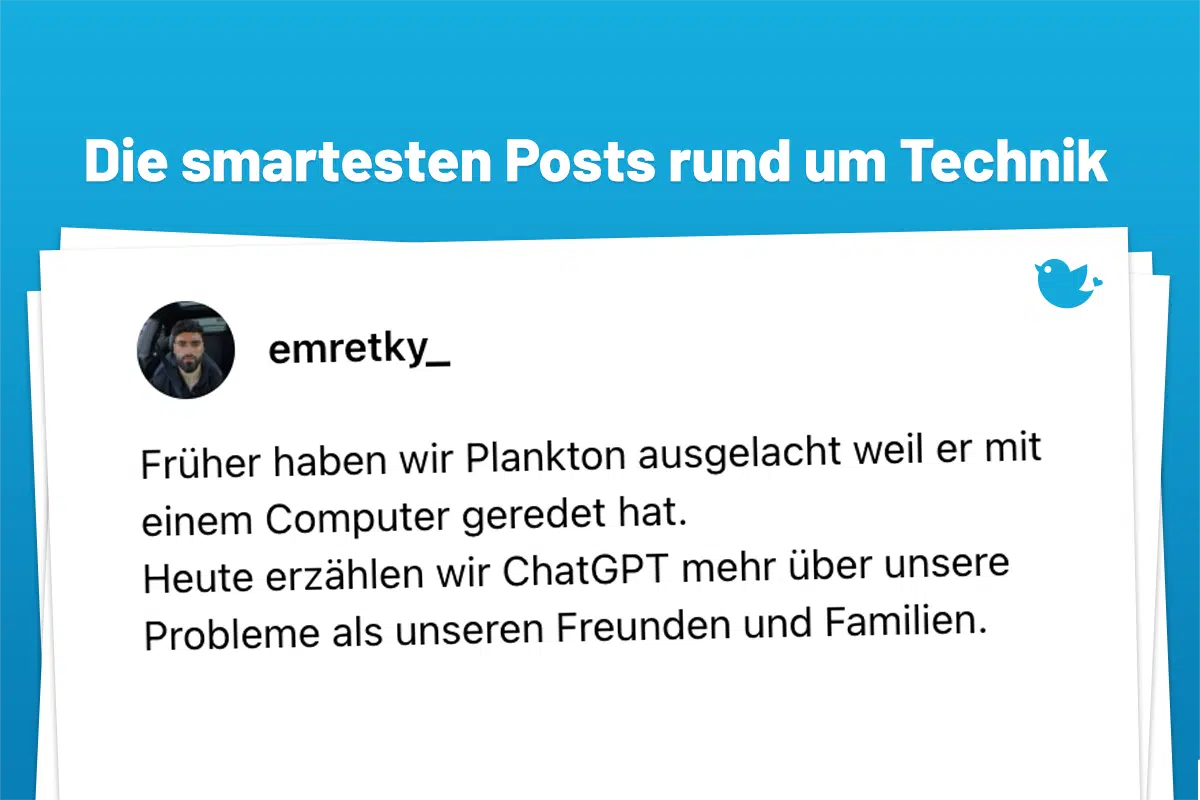 Früher haben wir Plankton ausgelacht weil er mit einem Computer geredet hat. Heute erzählen wir ChatGPT mehr über unsere Probleme als unseren Freunden und Familien.