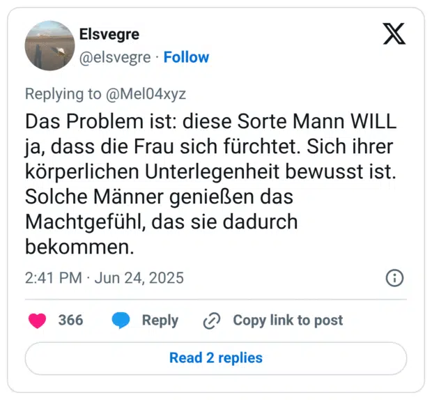 Das Problem ist: diese Sorte Mann WILL ja, dass die Frau sich fürchtet. Sich ihrer körperlichen Unterlegenheit bewusst ist. Solche Männer genießen das Machtgefühl, das sie dadurch bekommen.