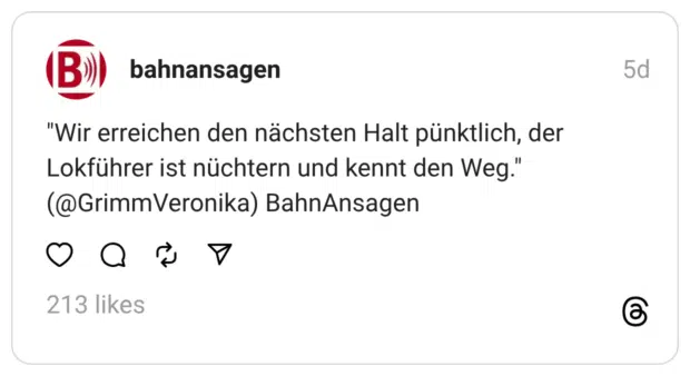 Wir erreichen den nächsten Halt pünktlich, der Lokführer ist nüchtern und kennt den Weg."