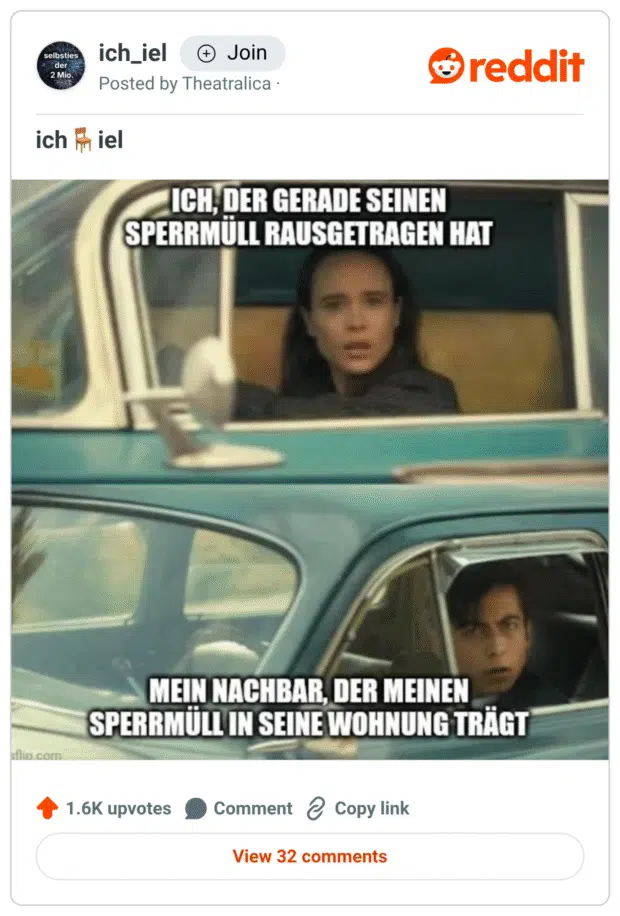 ICH, DER GERADE SEINEN SPERRMÜLL RAUSGETRAGEN HAT reddit MEIN NACHBAR, DER MEINEN SPERRMÜLL IN SEINE WOHNUNG TRÄGT